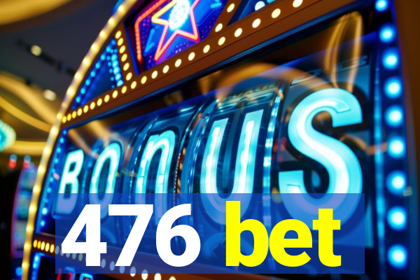 476 bet